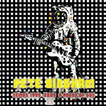 Demos 1995 - 2005 - A Pound of God! by Pete Bingham - album cover