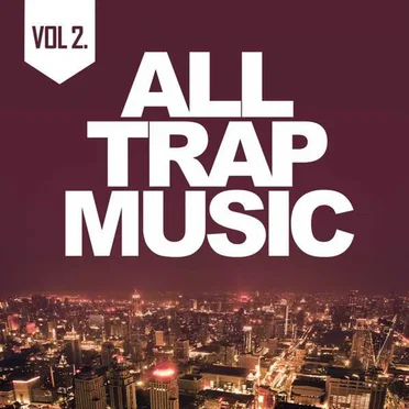 All Trap Music, Volume 2 by Various Artists - album cover
