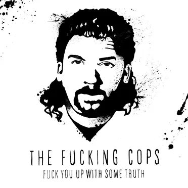 Fuck You Up With Some Truth by The Fucking Cops - album cover