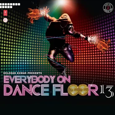 Everybody on Dance Floor, Vol 13 by Gulshan Kumar - album cover