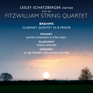 Brahms: Clarinet Quintet in B minor / Mozart: Quintet Movement in B‐flat major / Glazunov: Rêverie orientale / Sweeney: An Òg‐Mhadainn (The Young Morning)