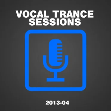 Vocal Trance Sessions 2013-04 by Various Artists - album cover