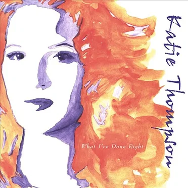 What I've Done Right by Katie Thompson - album cover