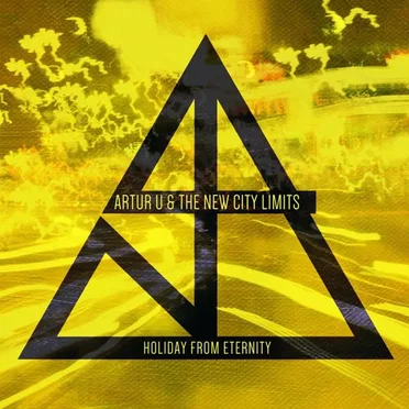 Holiday From Eternity by Artur U and The New City Limits - album cover
