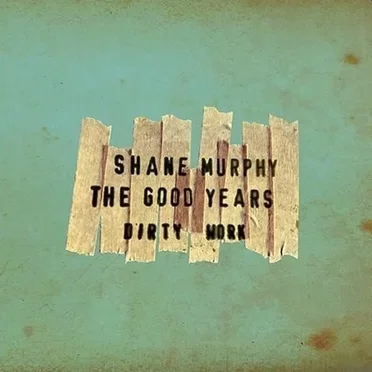 The Good Years Dirty Work
