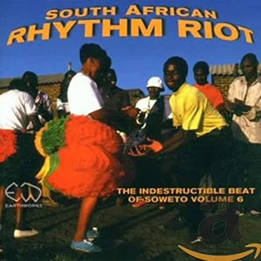The Indestructible Beat of Soweto, Volume 6: South African Rhythm Riot by Various Artists - album cover