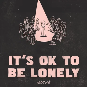 It's Ok to Be Lonely