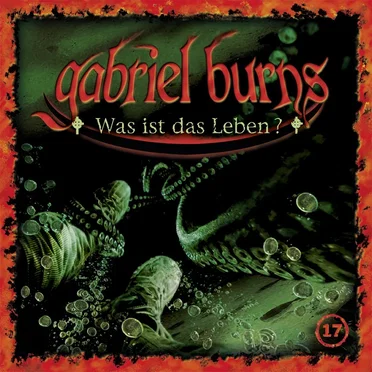 Gabriel Burns, Episode 17: Was ist das Leben? by Gabriel Burns - album cover