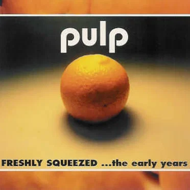 Freshly Squeezed …The Early Years