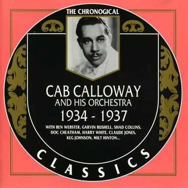 The Chronological Classics: Cab Calloway and His Orchestra: 1934‐1937