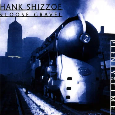 Plenty of Time by Hank Shizzoe & Loose Gravel - album cover