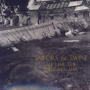 All Hail The Drunken Liar by Sailors & Swine - album cover