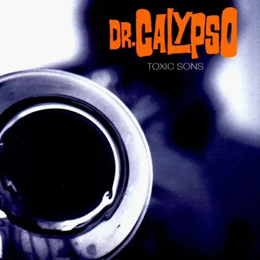 Toxic sons by Dr. Calypso - album cover
