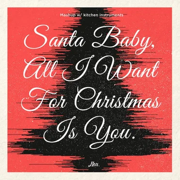 Santa Baby, All I Want for Christmas Is You (Kitchen Instruments Mashup)