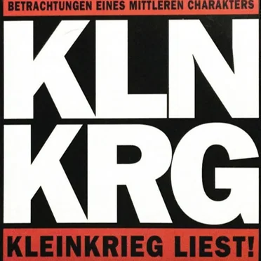 Betrachtungen eines mittleren Charakters - Kleinkrieg liest! by Kleinkrieg - album cover