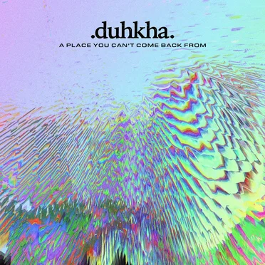 A Place You Can’t Come Back From by Duhkha - album cover
