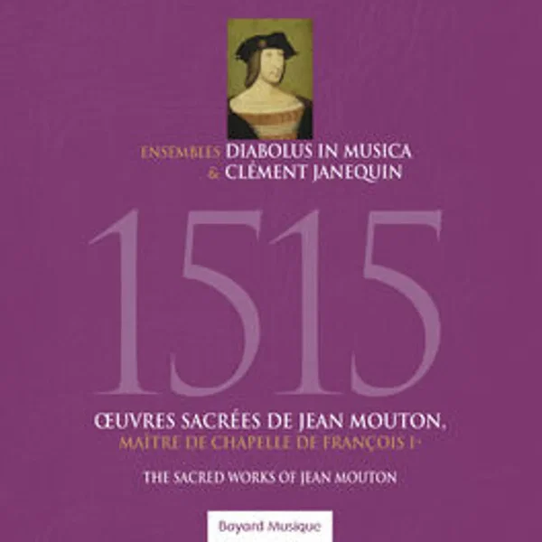 1515 Œuvres sacrées de Jean Mouton, maître de chapelle de François Ier
