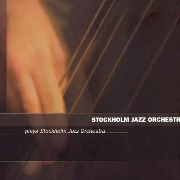 Stockholm Jazz Orchestra Plays Stockholm Jazz Orchestra