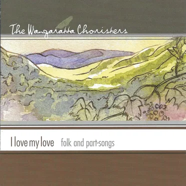 I Love My Love: Folk and Part Songs