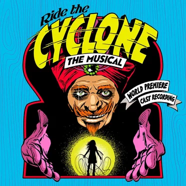 Ride The Cyclone, The Musical - World Premiere Cast Recording