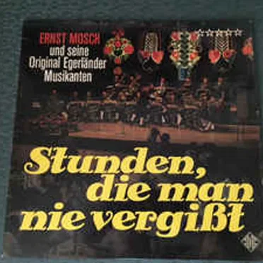 Stunden, die man nie vergißt by Ernst Mosch und seine Original Egerländer Musikanten - album cover