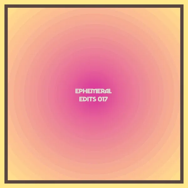 Ephemeral Edits 017