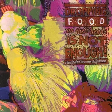Dropping Food on Their Heads Is Not Enough! by Various Artists - album cover