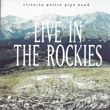 Live in the Rockies by Victoria Police Pipe Band - album cover