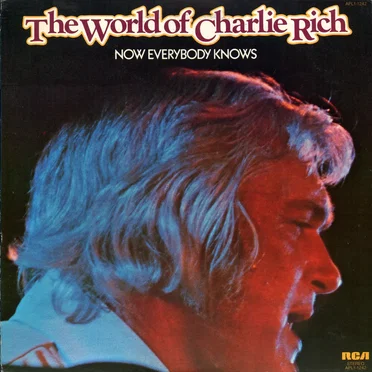 The World of Charlie Rich: Now Everybody Knows