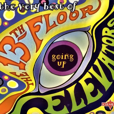 Going Up: The Very Best of the 13th Floor Elevators