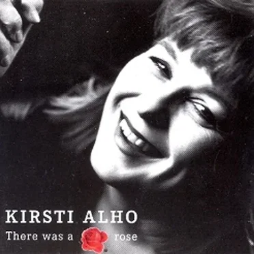 There Was a Rose by Kirsti Alho - album cover