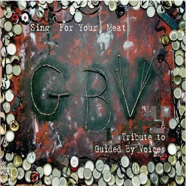 Sing for Your Meat: A Tribute to Guided by Voices by Various Artists - album cover
