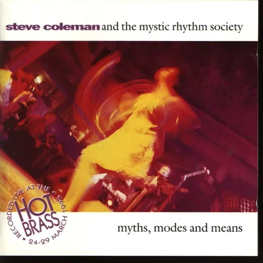 Myths, modes and means by Steve Coleman and the Mystic Rhythm Society - album cover