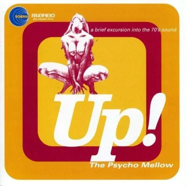 Up! The Psycho Mellow: A Brief Excursion Into the 70's Sound by Various Artists - album cover