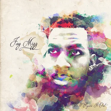 We'll Figure It Out by Jay Mizz - album cover