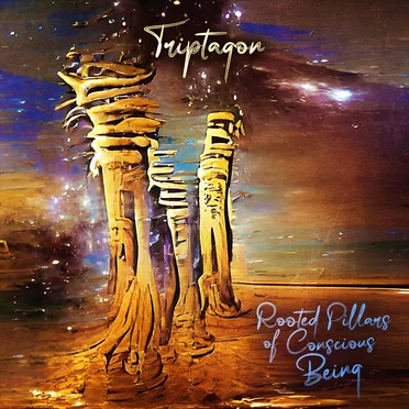 Rooted Pillars of Conscious Being by Triptagon - album cover