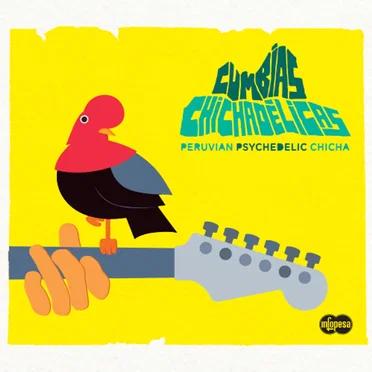 Cumbias Chichadélicas : Peruvian Psychedelic Chicha by Various Artists - album cover