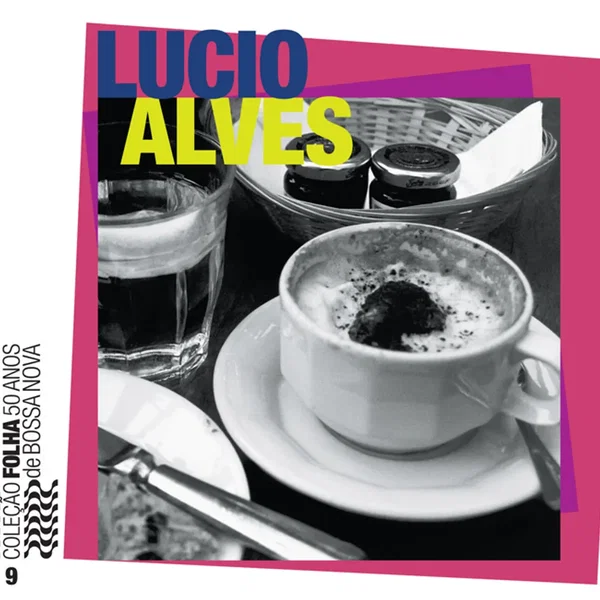 Coleção Folha 50 anos de bossa nova, volume 9: Lucio Alves