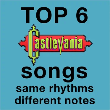 Top 6 Castlevania songs with same rhythms different notes