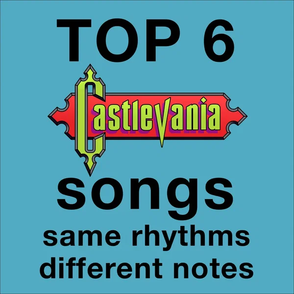 Top 6 Castlevania songs with same rhythms different notes