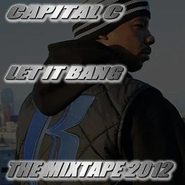 Let It Bang: The Mixtape 2012 by Capital C - album cover