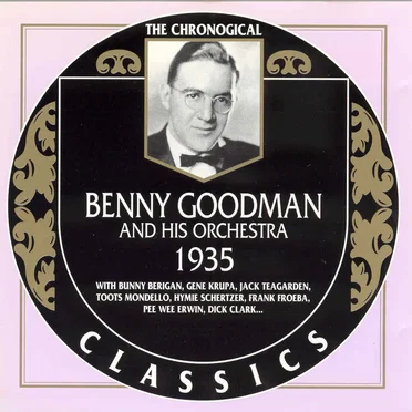 The Chronological Classics: Benny Goodman and His Orchestra 1935