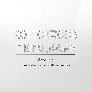 Wyoming (And Other Songs to Kill Yourself to)