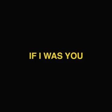 if I was YOU