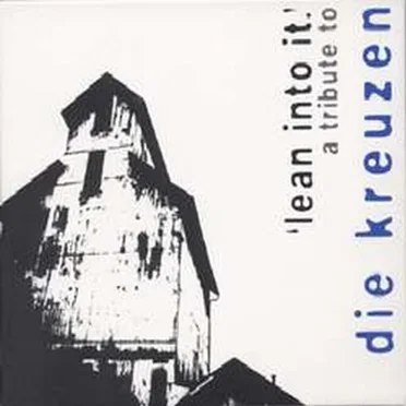 Lean Into It: A Tribute to Die Kreuzen by Various Artists - album cover