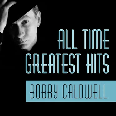 All Time Greatest Hits by Bobby Caldwell - album cover