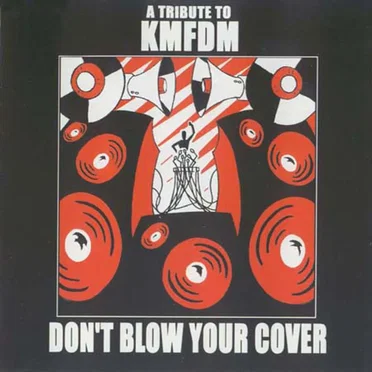 Don't Blow Your Cover: A Tribute to KMFDM by Various Artists - album cover