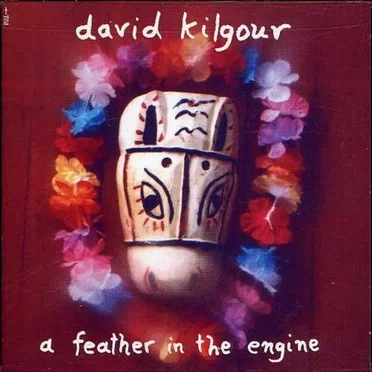 A Feather in the Engine by David Kilgour - album cover