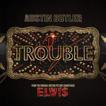Trouble (From the Original Motion Picture Soundtrack ELVIS)