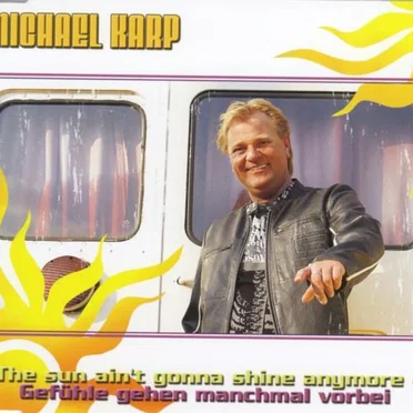 The Sun Ain’t Gonna Shine Anymore (Gefühle gehen manchmal vorbei)